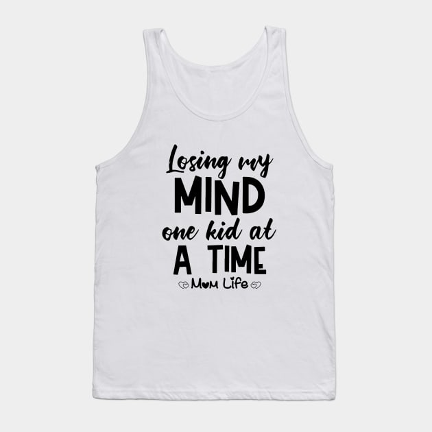 Losing My Mind One Kid At A Time Mom Life Mom Tank Top by hathanh2